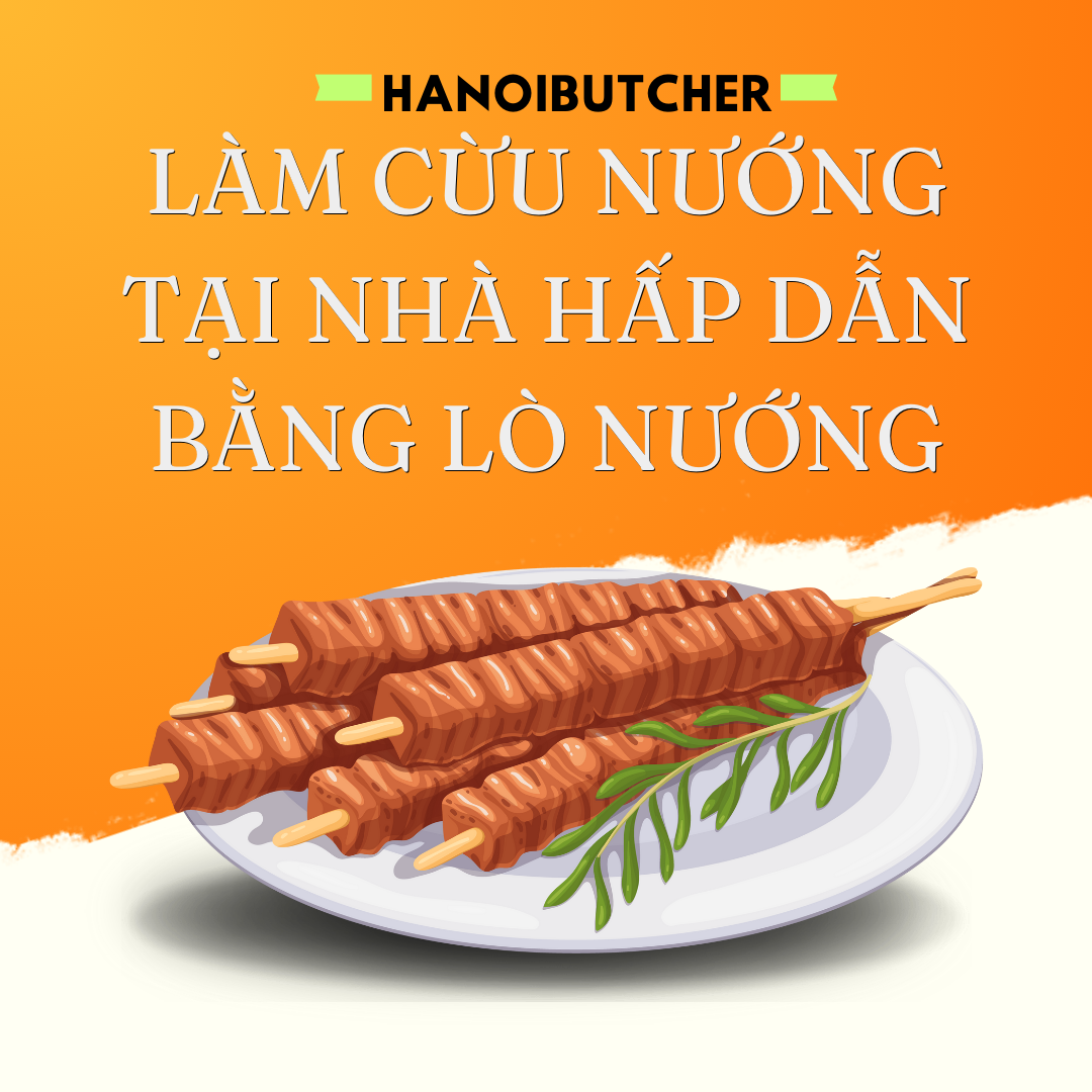 LÀM CỪU NƯỚNG TẠI NHÀ HẤP DẪN BẰNG LÒ NƯỚNG